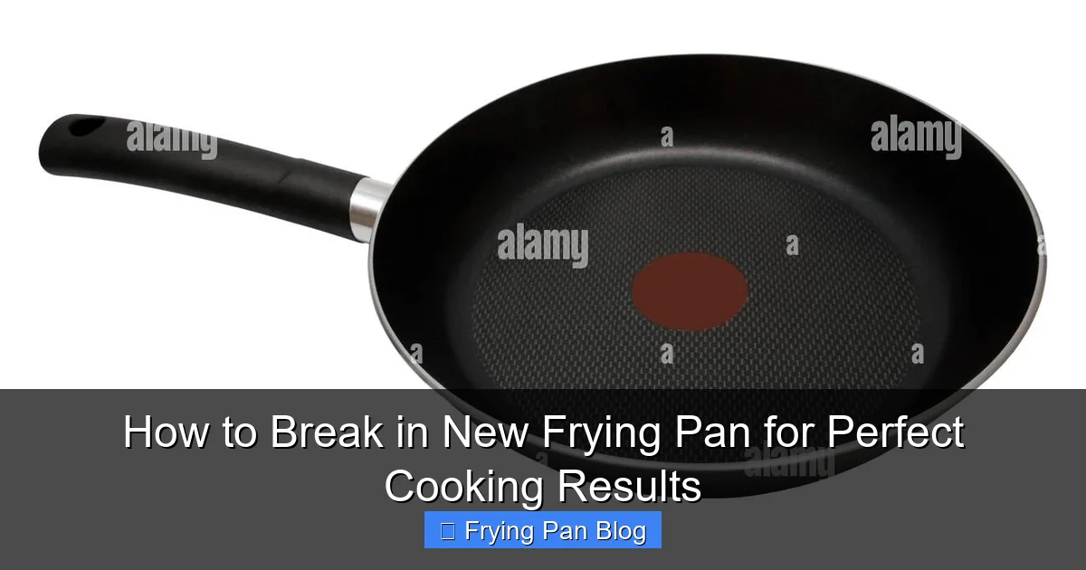 How to Break in New Frying Pan for Perfect Cooking Results