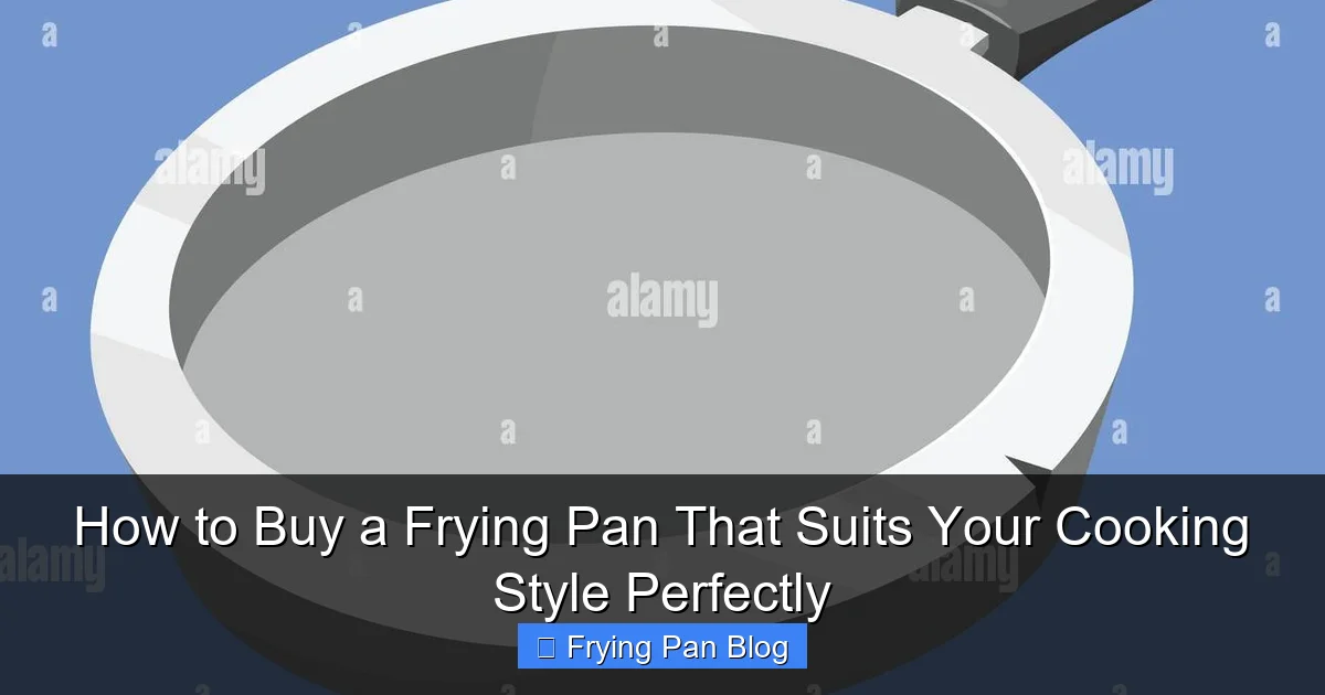 How to Buy a Frying Pan That Suits Your Cooking Style Perfectly