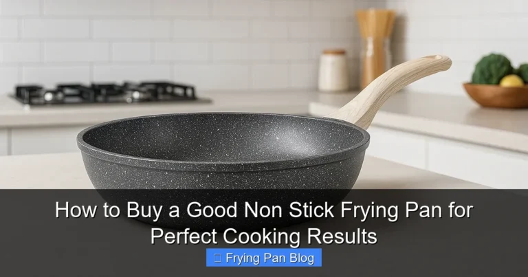 How to Buy a Good Non Stick Frying Pan for Perfect Cooking Results