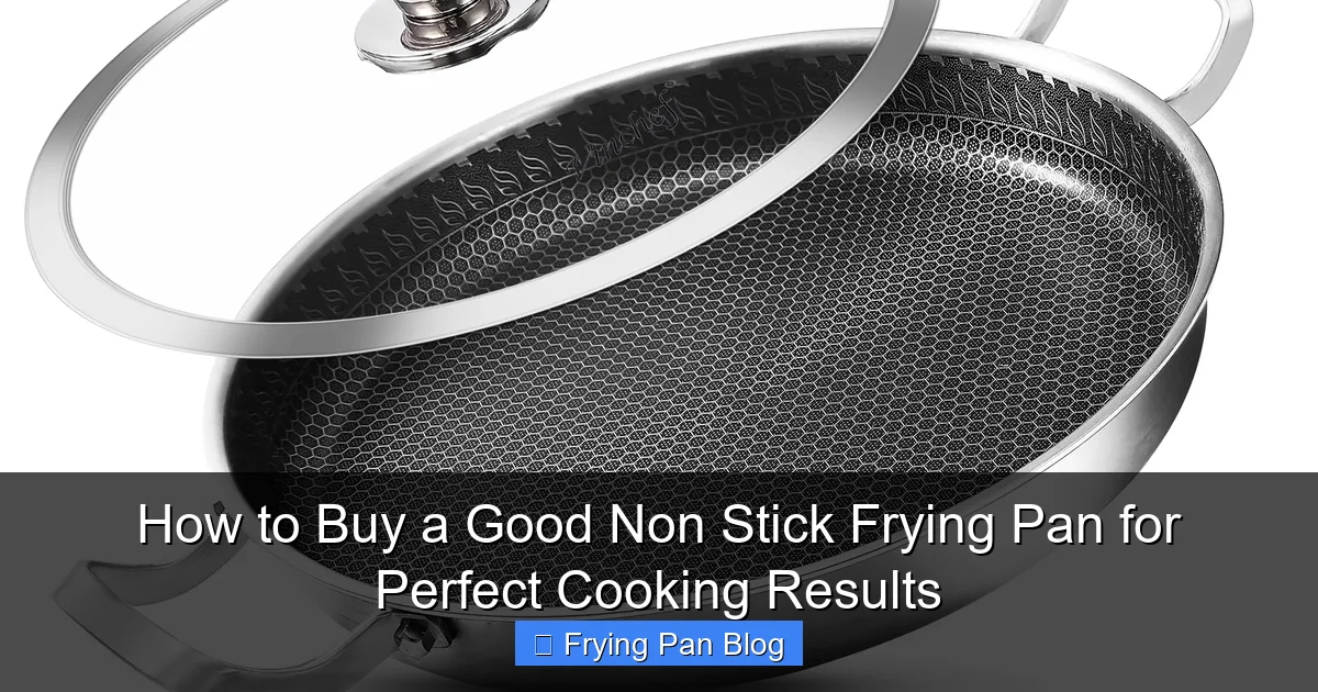 How to Buy a Good Non Stick Frying Pan for Perfect Cooking Results