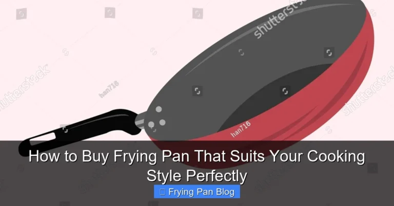 How to Buy Frying Pan That Suits Your Cooking Style Perfectly
