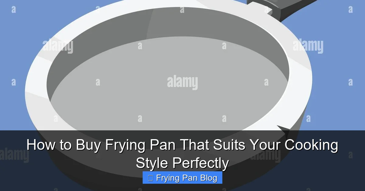 How to Buy Frying Pan That Suits Your Cooking Style Perfectly