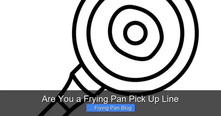 Are You a Frying Pan Pick Up Line