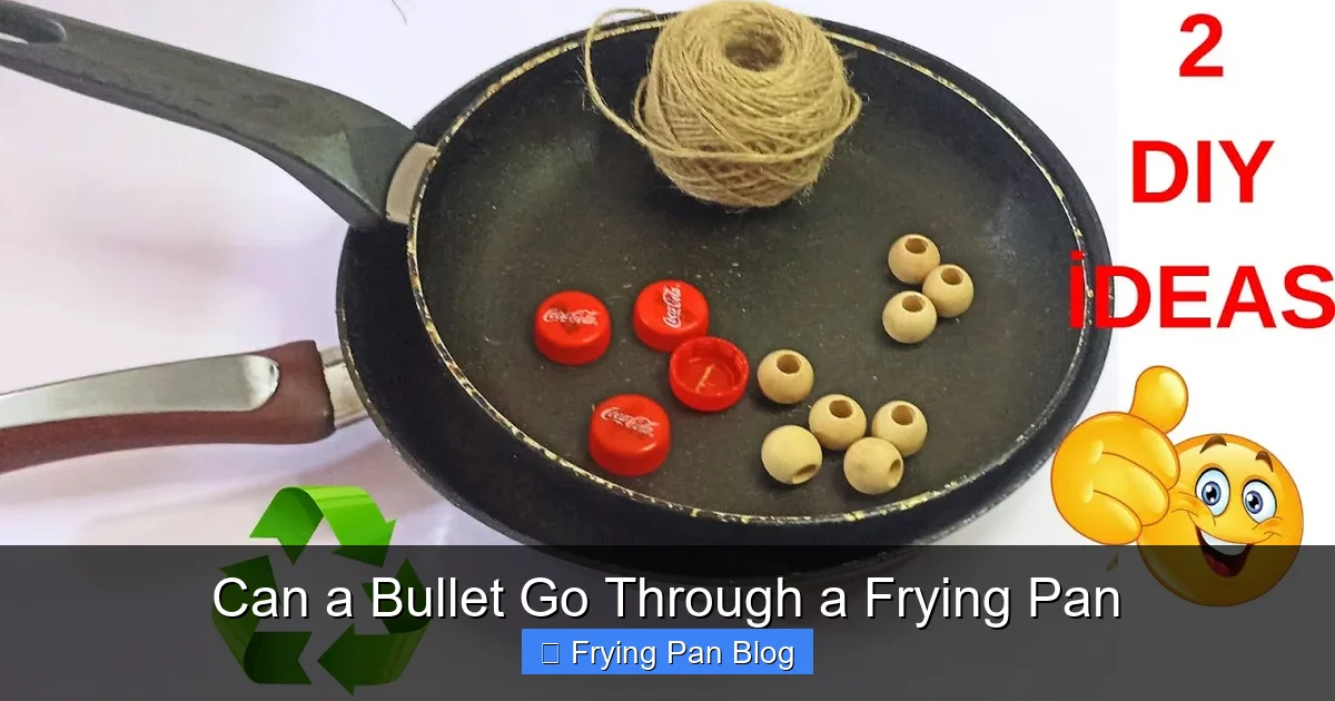 Can a Bullet Go Through a Frying Pan