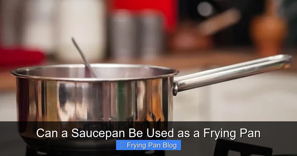 Can a Saucepan Be Used as a Frying Pan