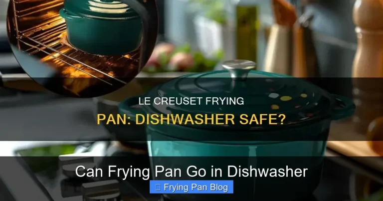 Can Frying Pan Go in Dishwasher