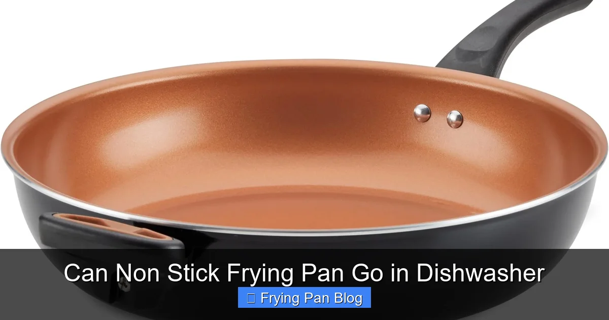 Can Non Stick Frying Pan Go in Dishwasher