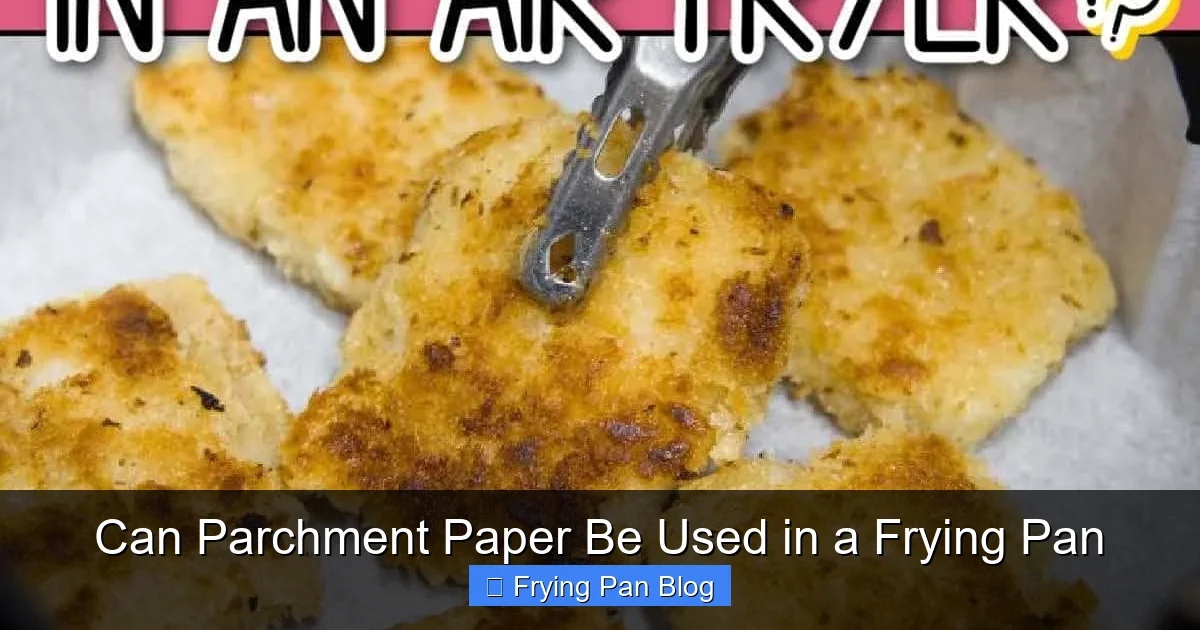 Can Parchment Paper Be Used in a Frying Pan