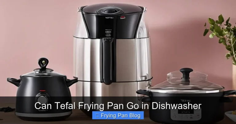 Can Tefal Frying Pan Go in Dishwasher