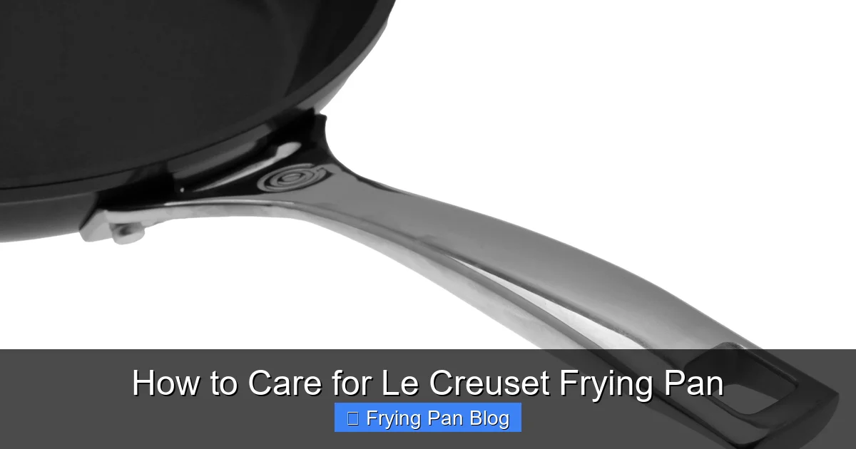 How to Care for Le Creuset Frying Pan