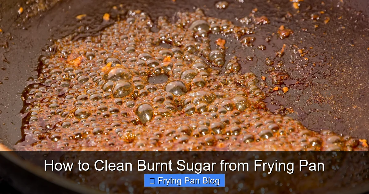 How to Clean Burnt Sugar from Frying Pan