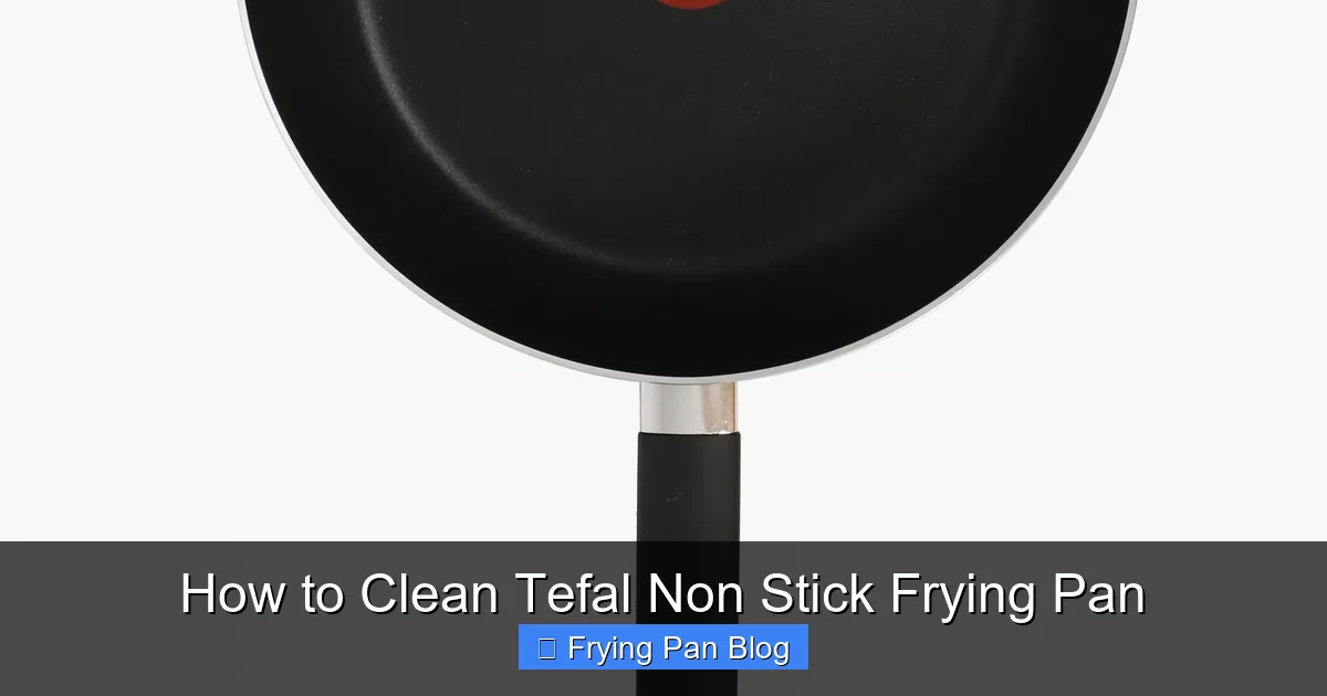 How to Clean Tefal Non Stick Frying Pan