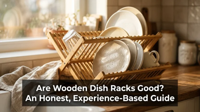 Are Wooden Dish Racks Good